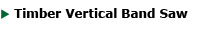 Timber Vertical Band Saw